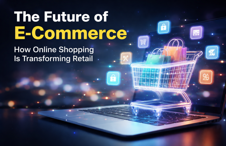 The Future of E-Commerce: How Online Shopping Is Transforming the Retail Industry
